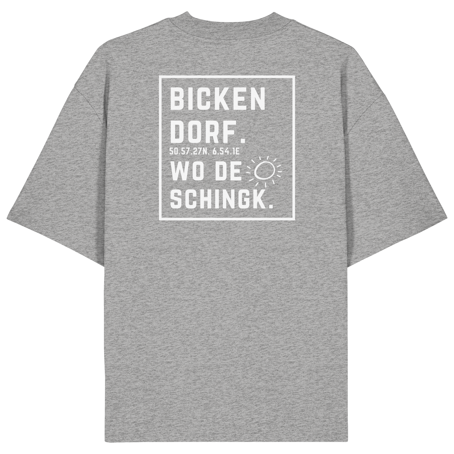 Wo de Sonn schingk - Bickendorf Druck Rücken - Organic Oversize Shirt