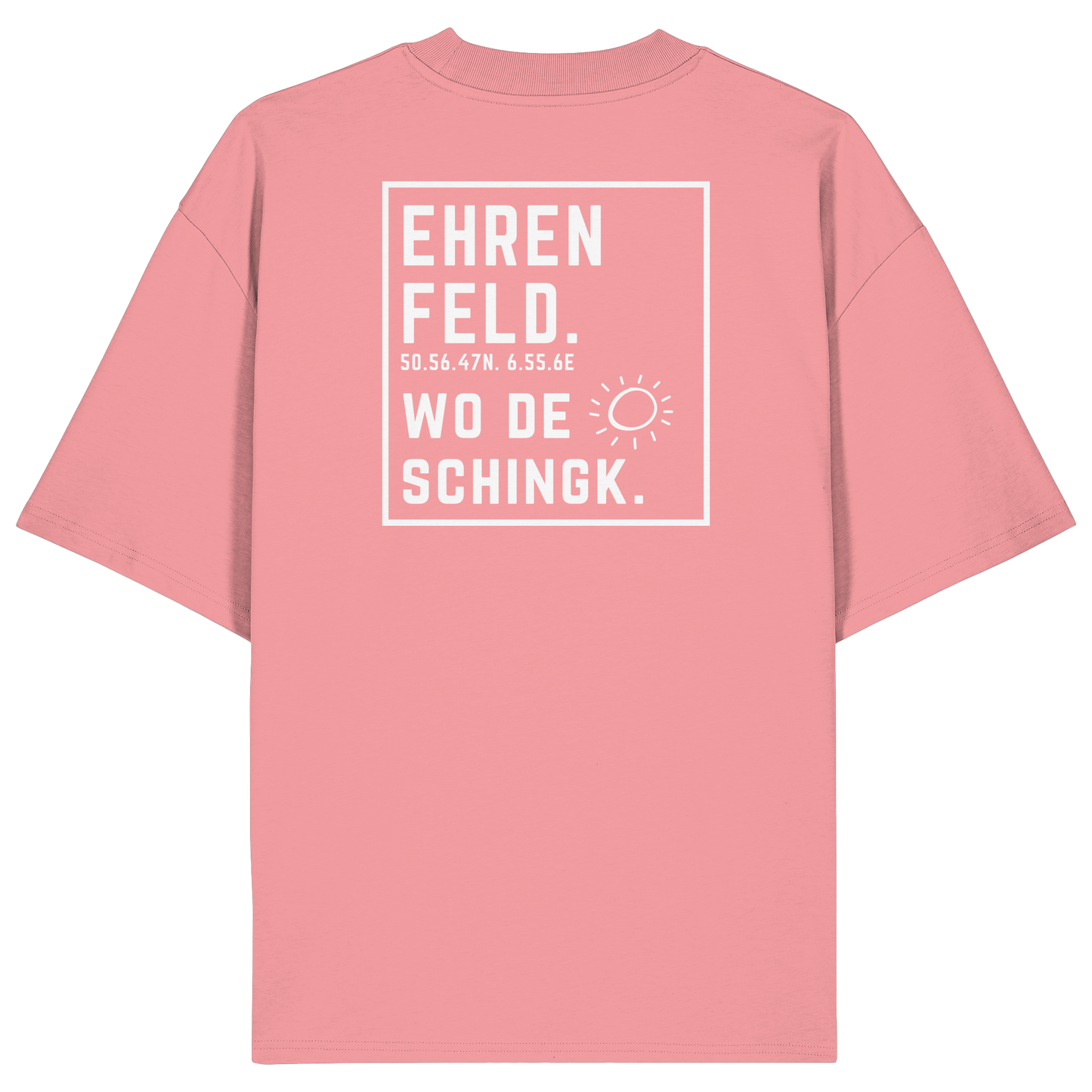 Wo de Sonn schingk - Ehrenfeld Druck Rücken  - Organic Oversize Shirt