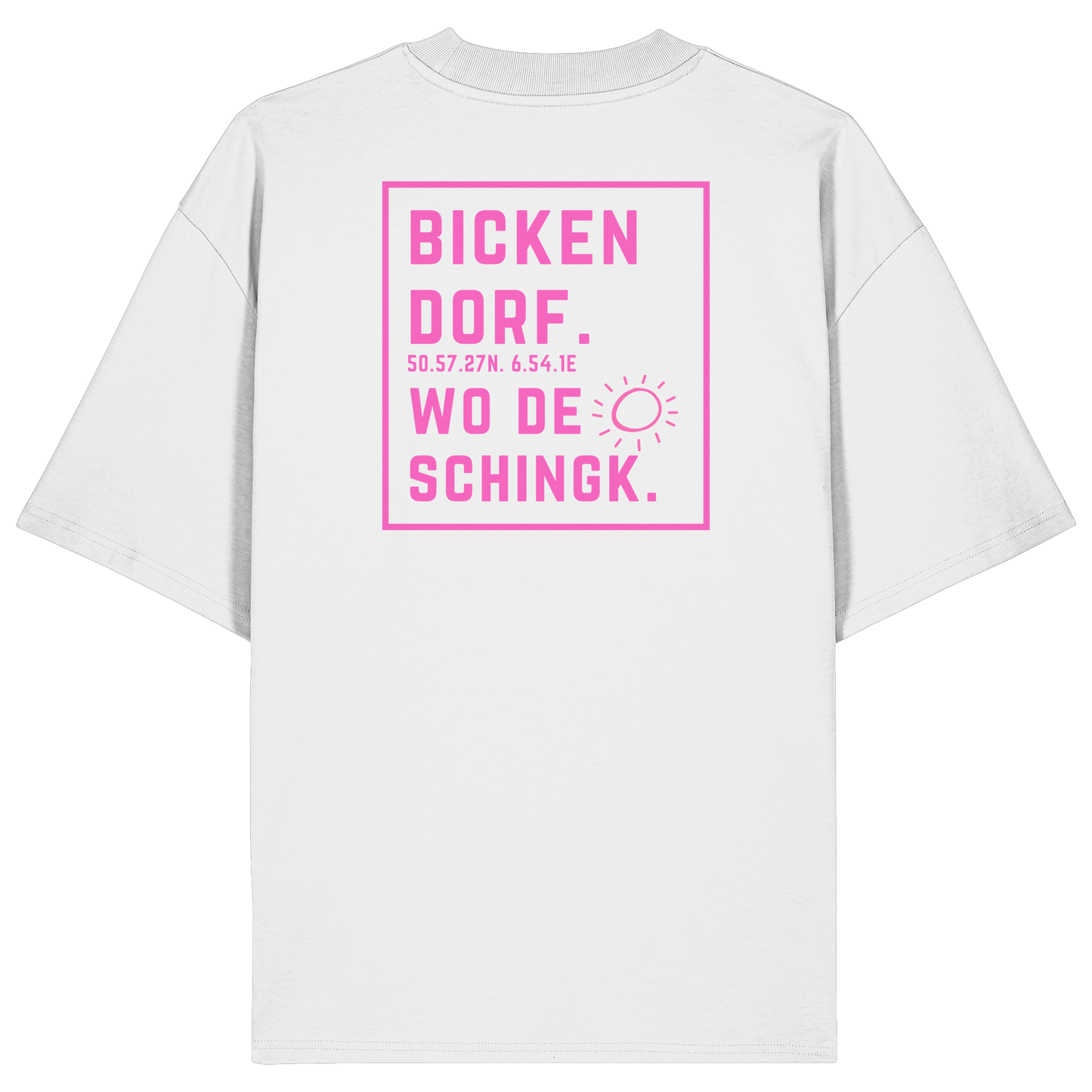 Wo de Sonn schingk - Bickendorf Druck Rücken - Organic Oversize Shirt