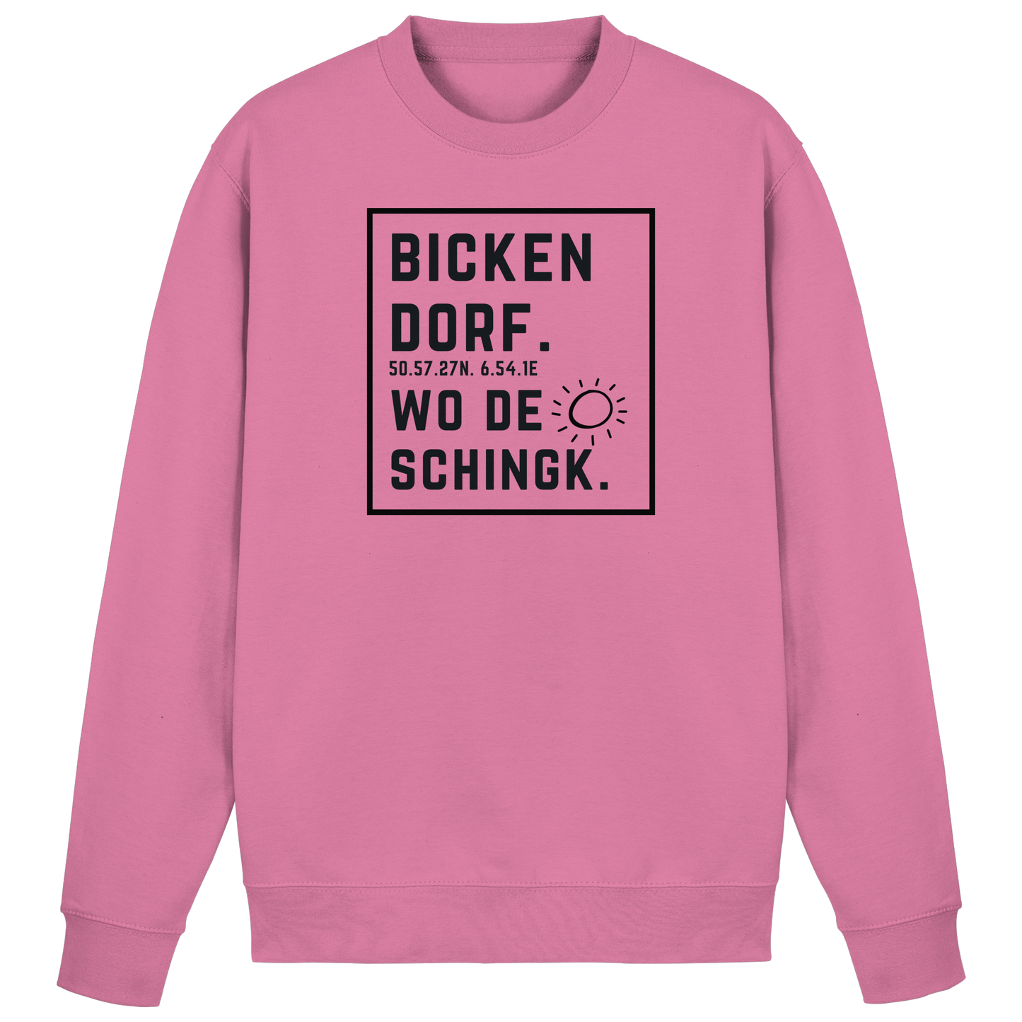 Wo de Sonn schingk - Bickendorf Druck  - Basic Sweatshirt