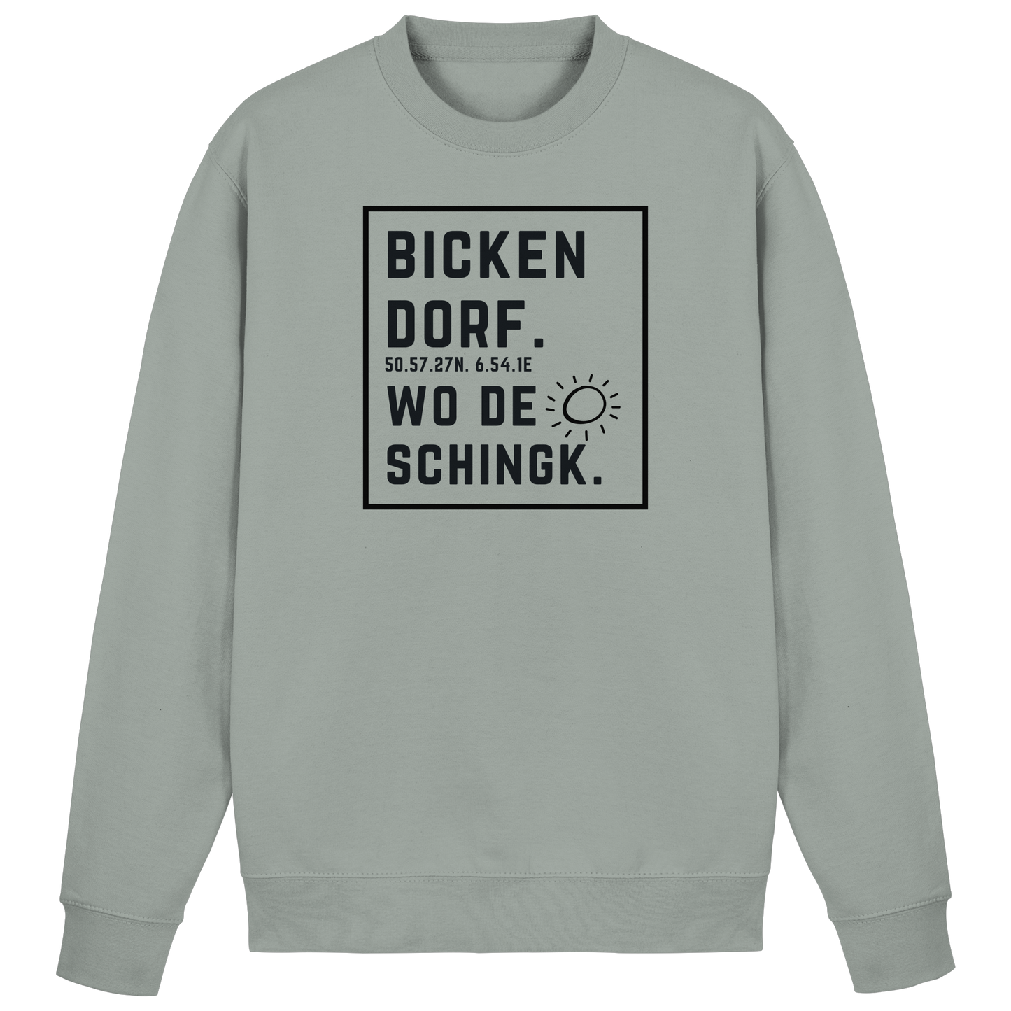 Wo de Sonn schingk - Bickendorf Druck  - Basic Sweatshirt
