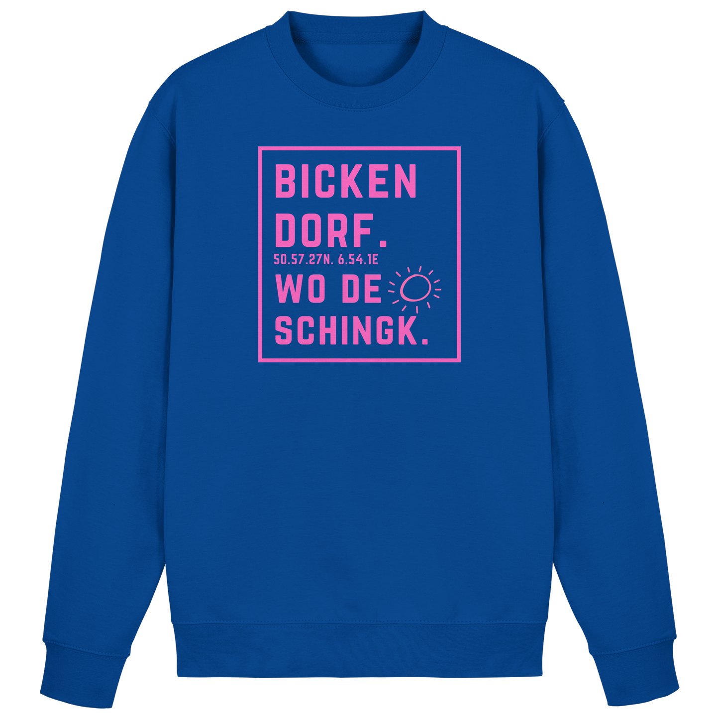 Wo de Sonn schingk - Bickendorf Druck  - Basic Sweatshirt