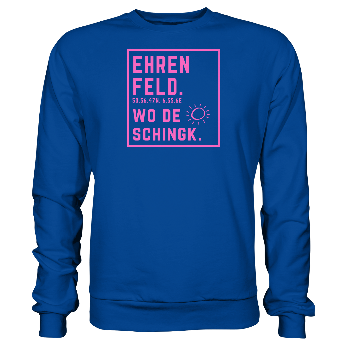 Wo de Sonn schingk - Ehrenfeld Druck   - Basic Sweatshirt
