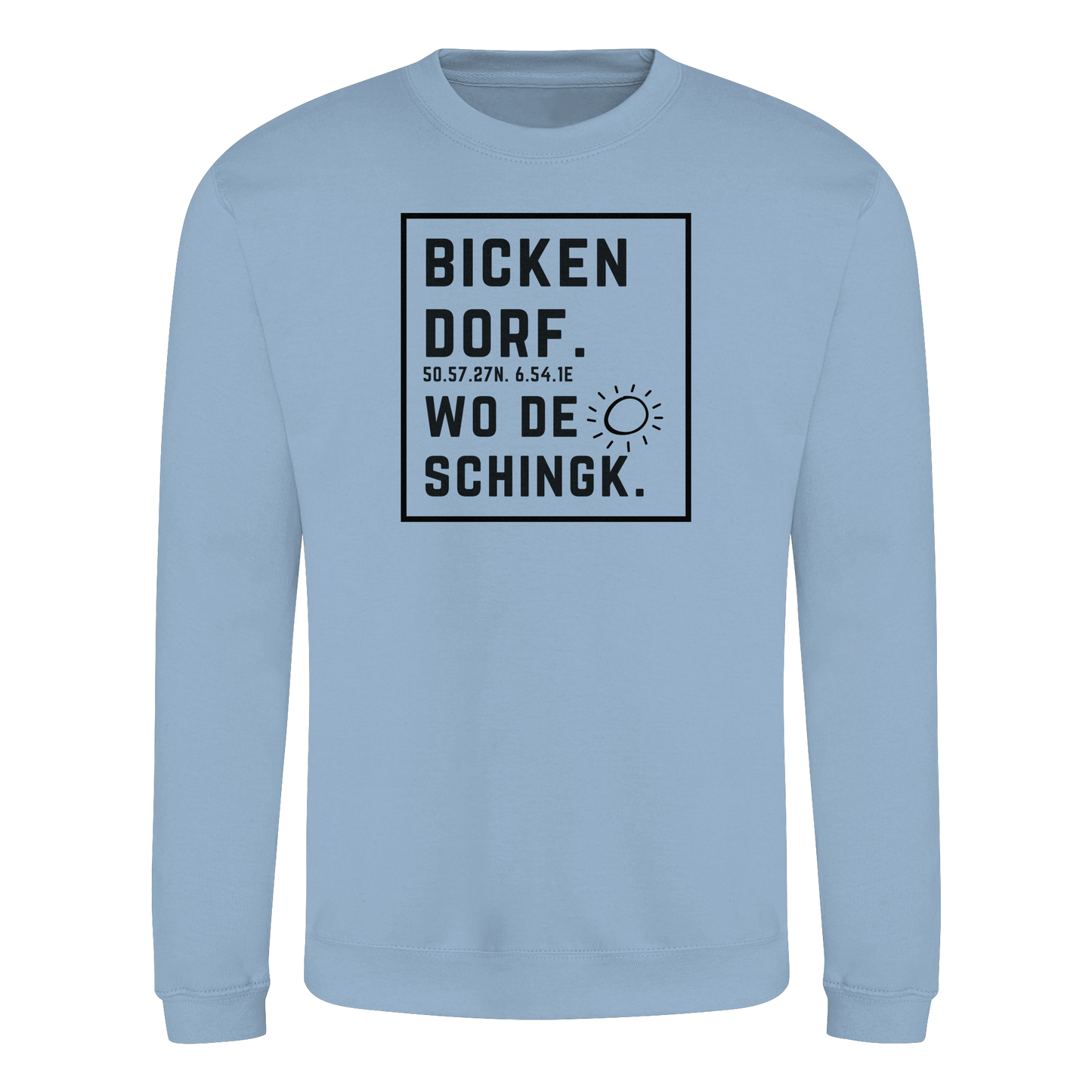 Wo de Sonn schingk - Bickendorf Druck  - Basic Sweatshirt