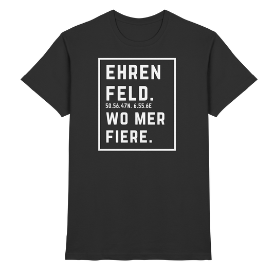 Ehrenfeld Fiere Druck - Classic Shirt