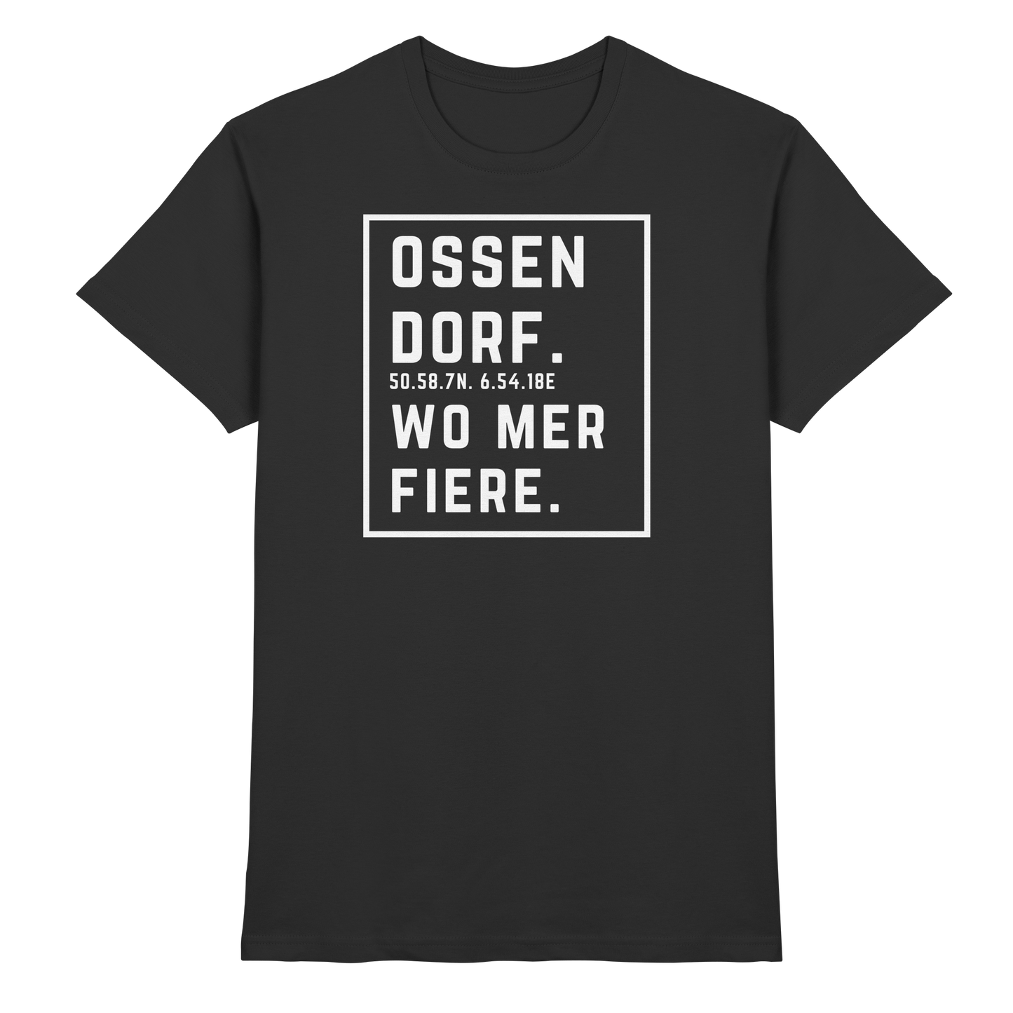 Ossendorf Fiere Druck - Classic Shirt