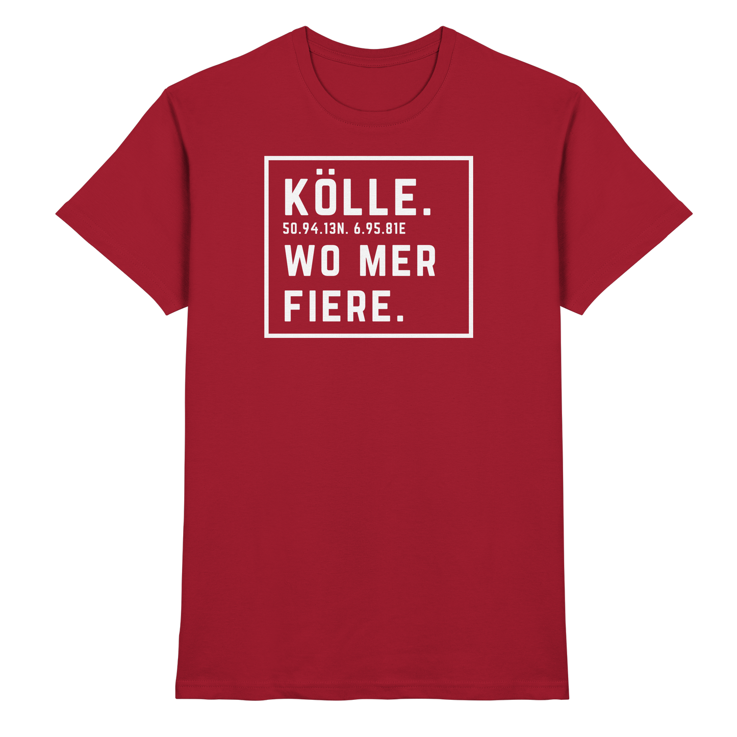 Kölle Fiere Druck  - Classic Shirt