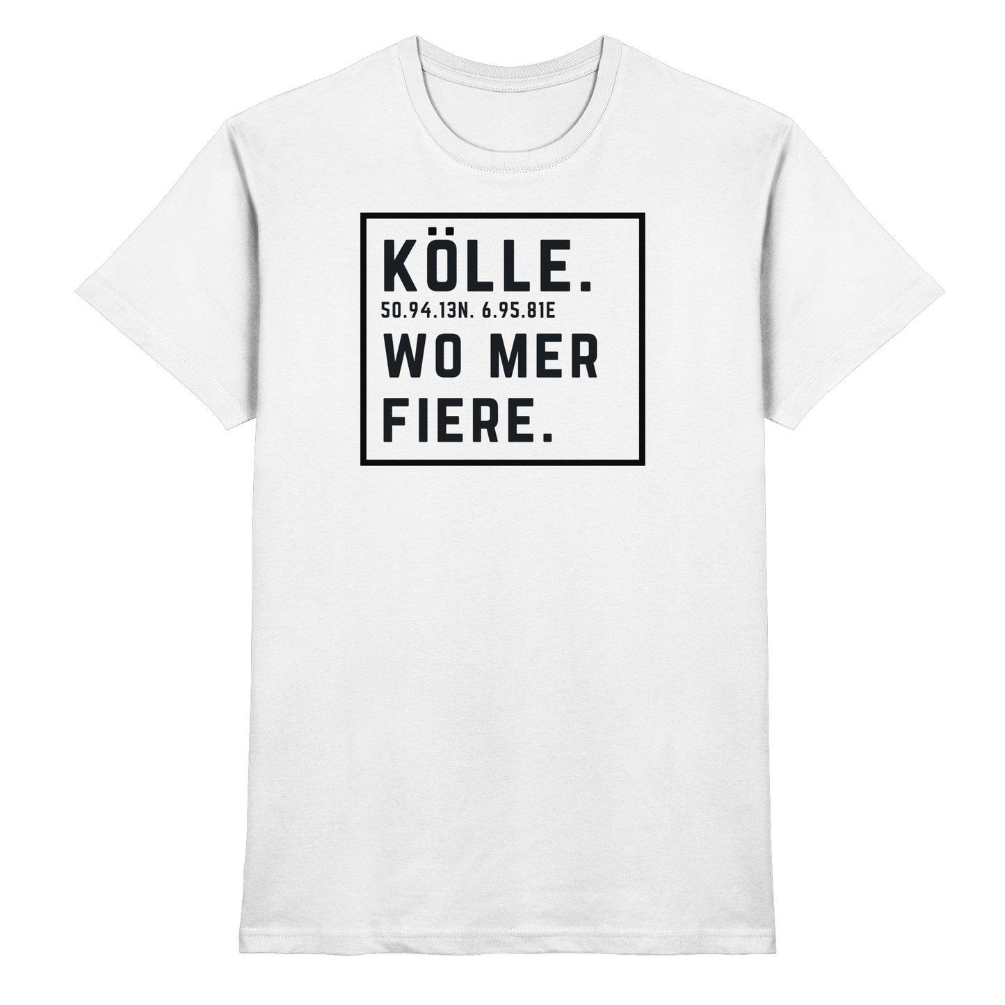 Kölle Fiere Druck - Classic Shirt