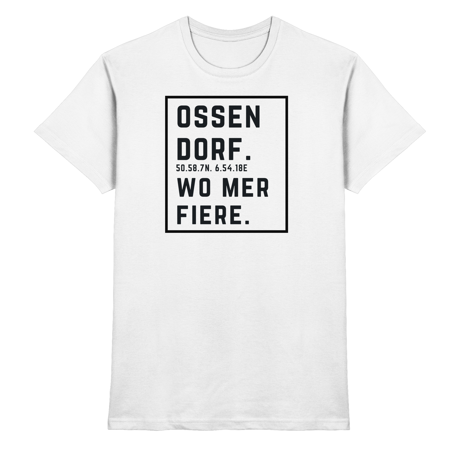Ossendorf Fiere Druck - Classic Shirt