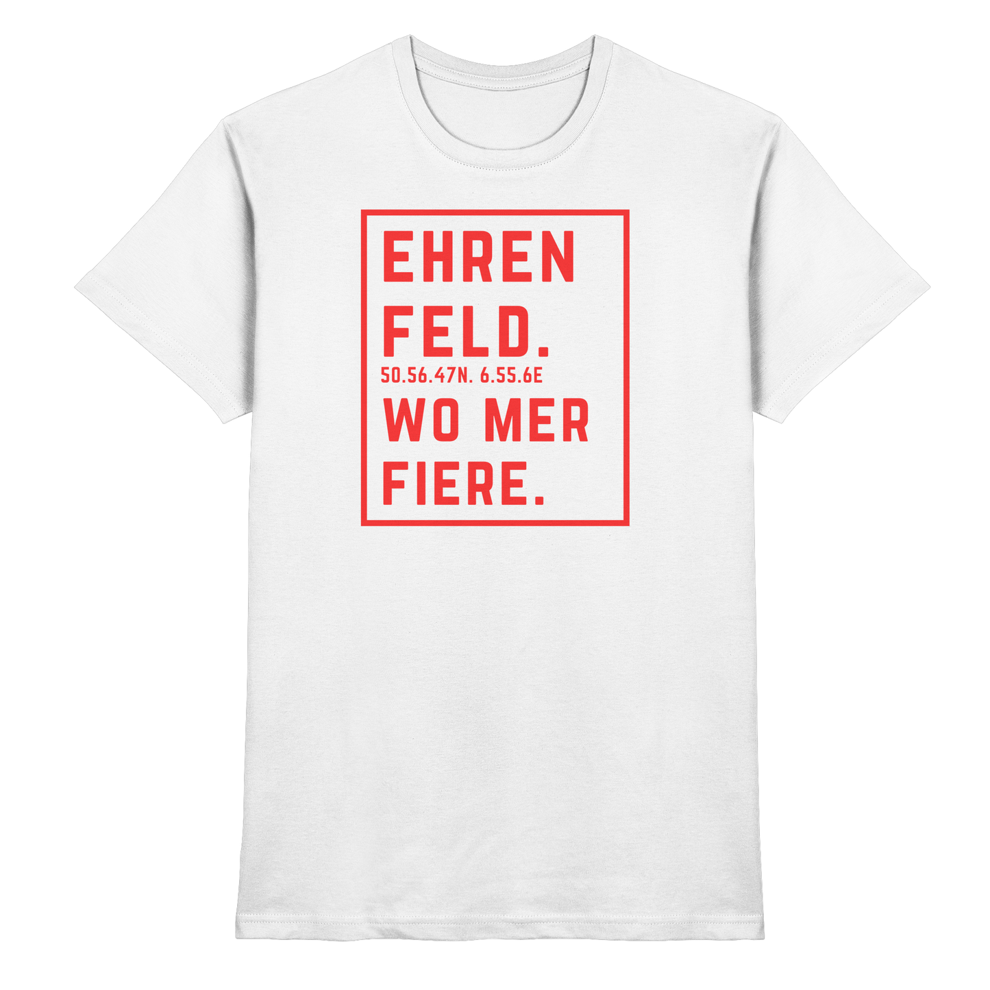 Ehrenfeld Fiere Druck - Classic Shirt