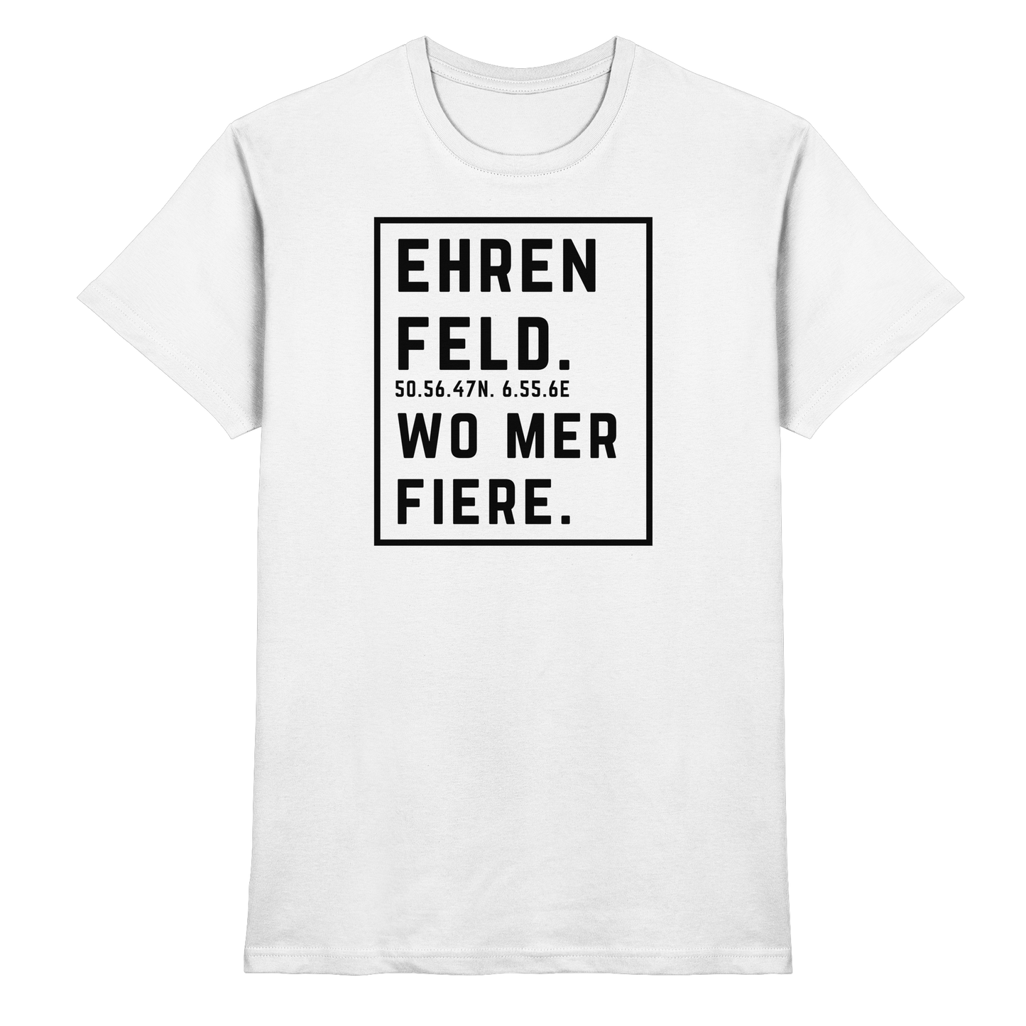 Ehrenfeld Fiere Druck - Classic Shirt