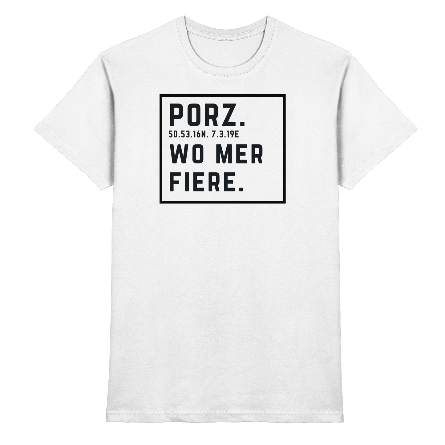 Porz Fiere Druck - Classic Shirt