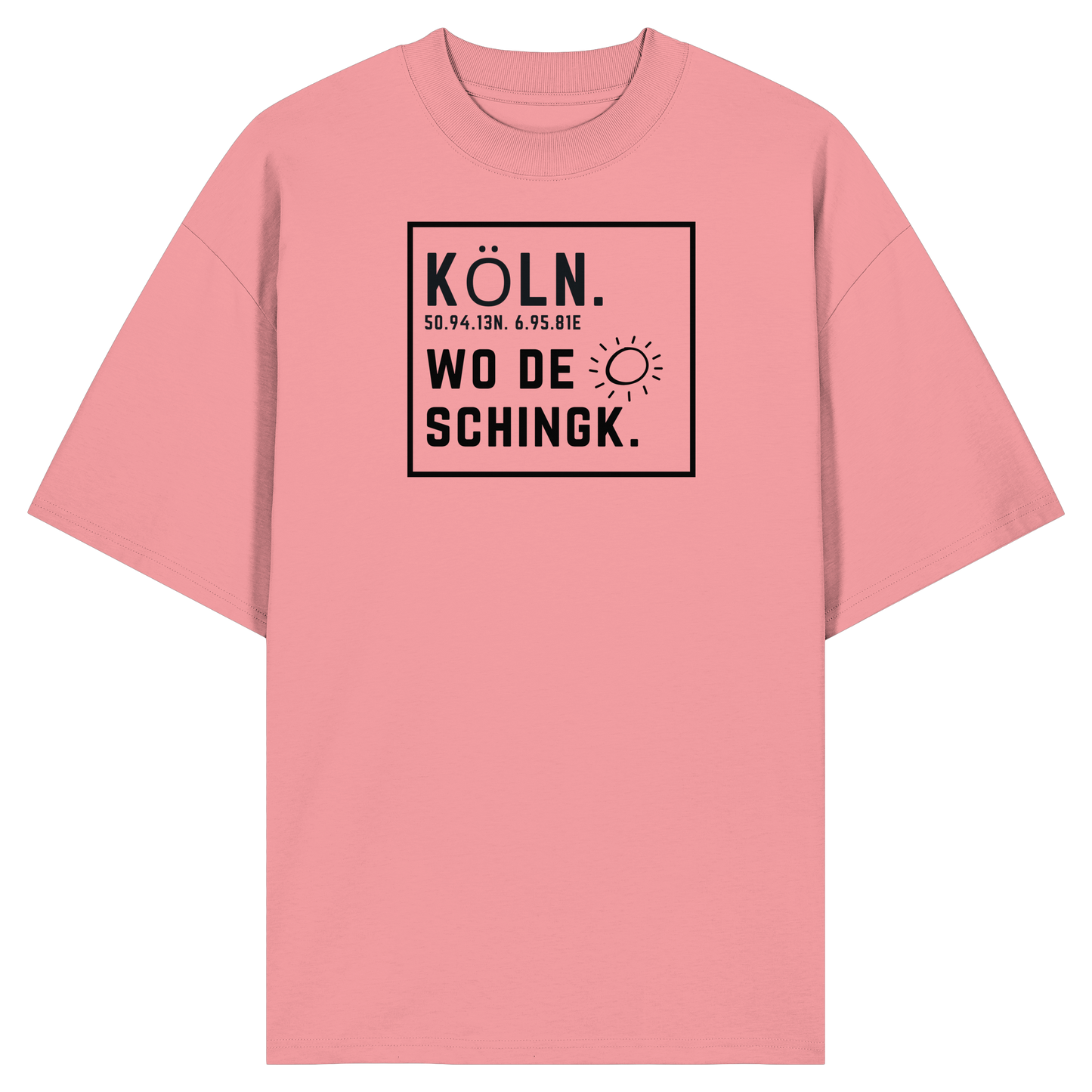 Wo de Sonn schingk - Köln Druck   - Organic Oversize Shirt