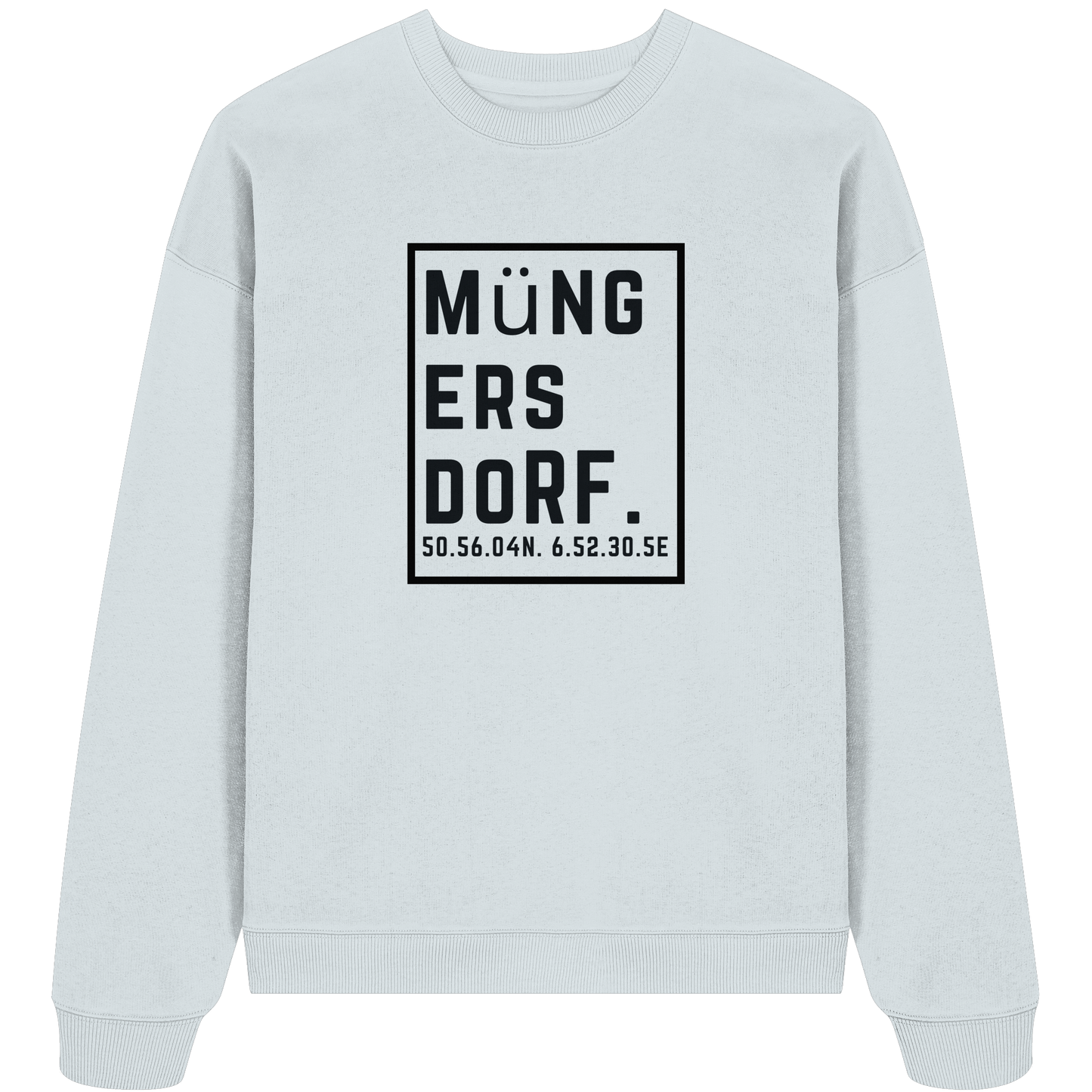 Müngersdorf Koordinaten (großer Druck auf der Brust) - Organic Oversize Sweatshirt